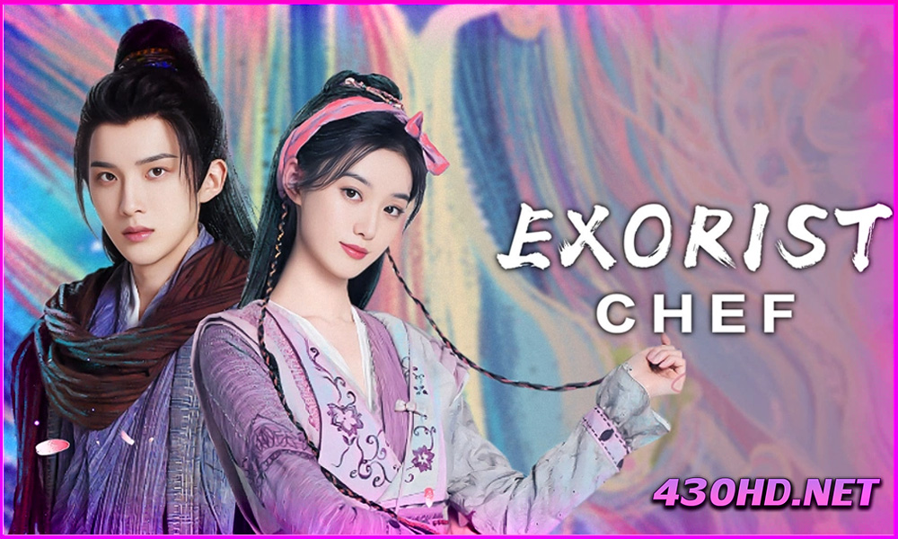ดูซีรี่ย์จีน Exorist Chef (2025) ซับไทย EP.1-24 ครบทุกตอน