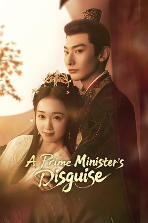 ดูซีรี่ย์จีน A Prime Minister’s Disguise ปณิธานร้อยรัก (2025) EP.1-24 จบ ซับไทย Season 1
